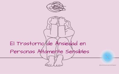 El Trastorno de Ansiedad en Personas Altamente Sensibles